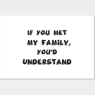 If You met My Family, You'd Understand | Funny Family Humor Posters and Art